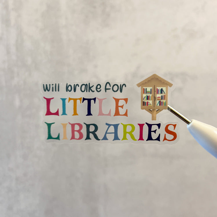 Will Brake for Little Libraries Clear Glossy Vinyl Sticker
